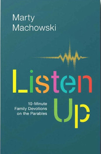 LISTEN UP: 10-MINUTE FAMILY DEVOTIONS ON PARABLES