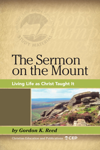 SERMON ON THE MOUNT: LIVING LIFE AS CHRIST TAUGHT IT
